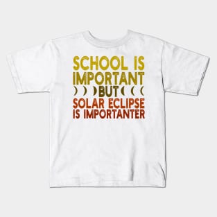 School is important but solar eclipse is importanter Kids T-Shirt